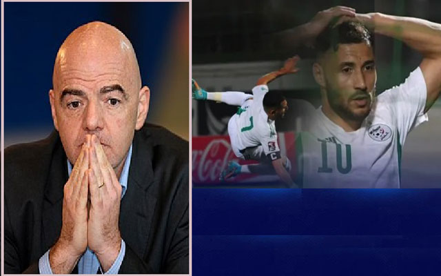 رئيس "فيفا" يصدم الجزائريين و"بلايلي"خرج ولم يَعُدْ